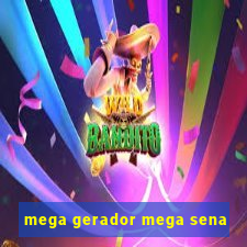 mega gerador mega sena